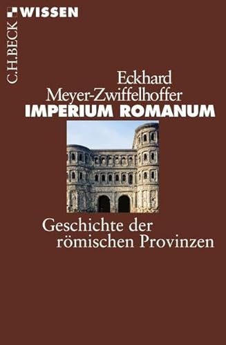 Imperium Romanum: Geschichte der römischen Provinzen (Beck'sche Reihe)